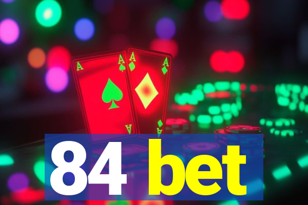 84 bet